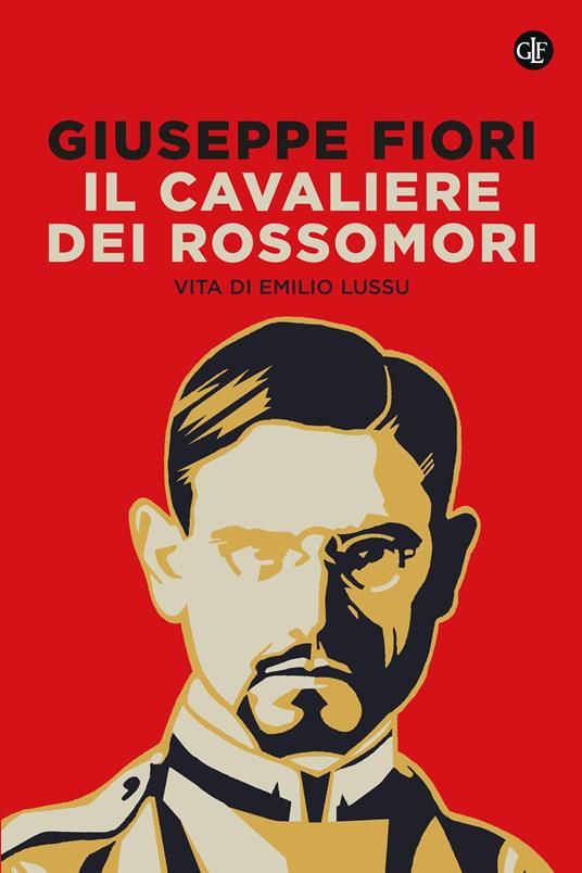 IL CAVALIERE DEI ROSSOMORI Vita di Emilio Lussu