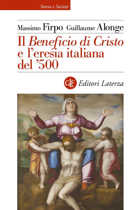 IL BENEFICIO DI CRISTO E L'ERESIA ITALIANA DEL '500