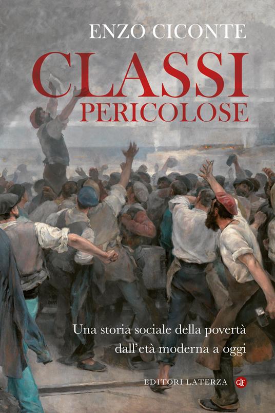 CLASSI PERICOLOSE Una storia sociale della povertà dall'età moderna a oggi