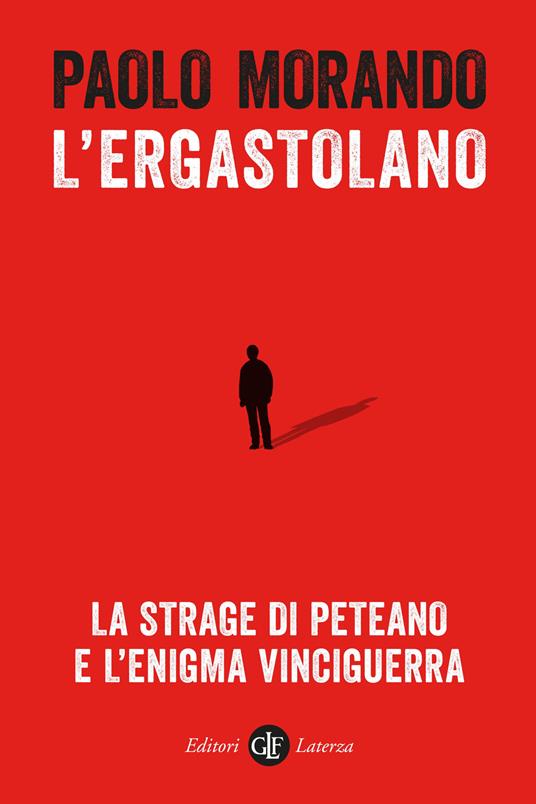 L'ERGASTOLANO La strage di Peteano e l'enigma Vinciguerra