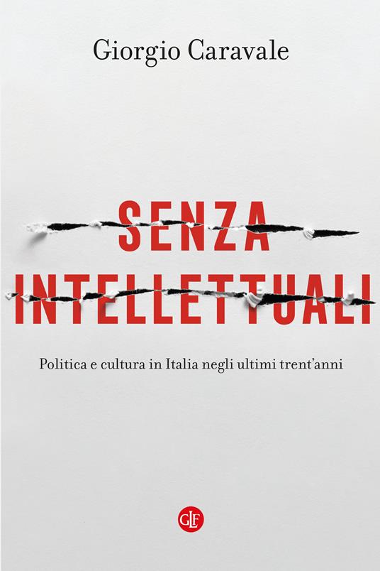 SENZA INTELLETTUALI Politica e cultura in Italia negli ultimi trent'anni