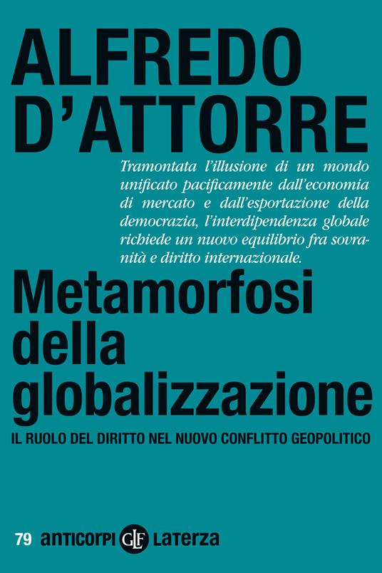 METAMORFOSI DELLA GLOBALIZZAZIONE Il ruolo del diritto nel nuovo conflitto geopolitico