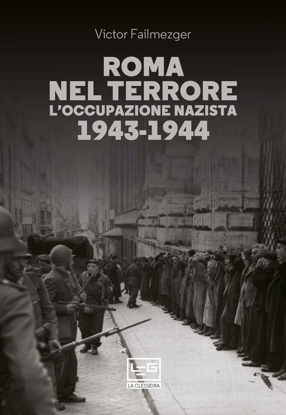 ROMA NEL TERRORE L'occupazione nazista 1943-1944
