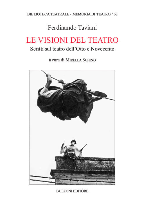 LE VISIONI DEL TEATRO Scritti sul teatro dell'Otto e Novecento