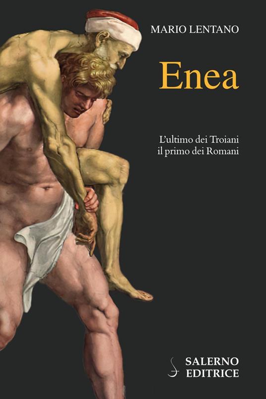 ENEA l'ultimo dei troiani il primo dei romani