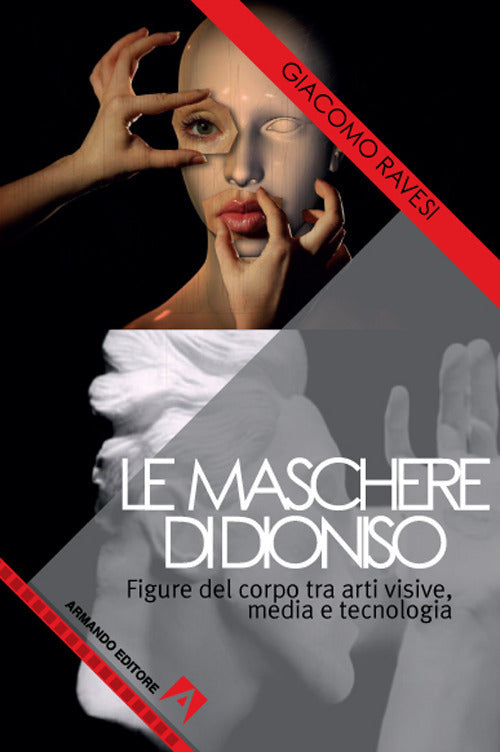 LE MASCHERE DI DIONISIO Figure del corpo tra arti visive, media e tecnologia