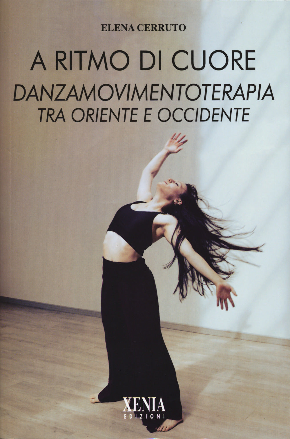 A RITMO DI CUORE. Danza movimento terapia tra oriente e occidente. nuova ediz.