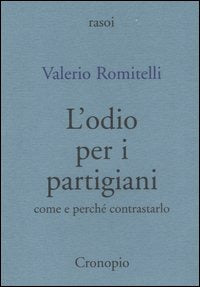 L'ODIO PER I PARTIGIANI. Come e perché contrastarlo