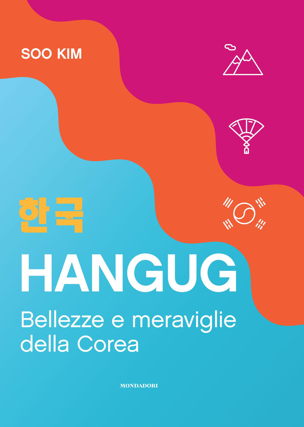 HANGUG. BELLEZZE E MERAVIGLIE DELLA COREA