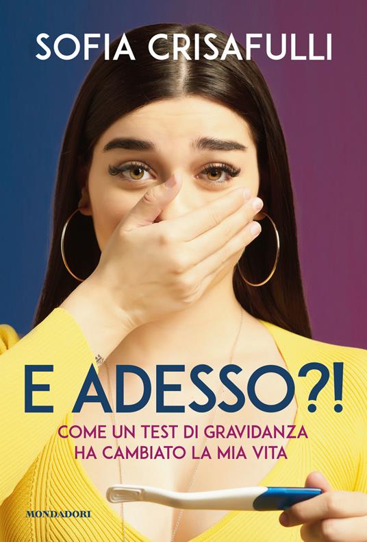 E ADESSO?! Come un test di gravidanza ha sconvolto la mia vita