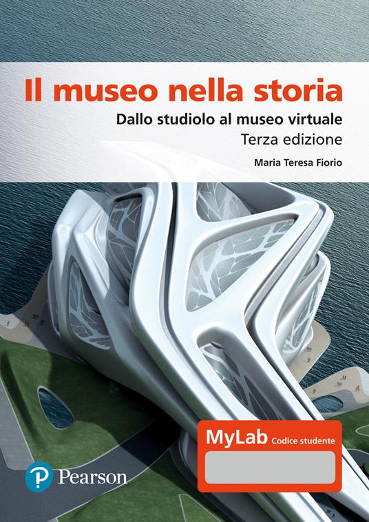 IL MUSEO NELLA STORIA Dallo studiolo al museo virtuale Terza edizione
