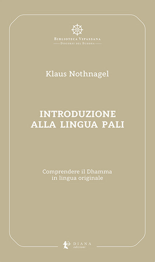 INTRODUZIONE ALLA LINGUA PALI Comprendere il Dhamma in lingua originale