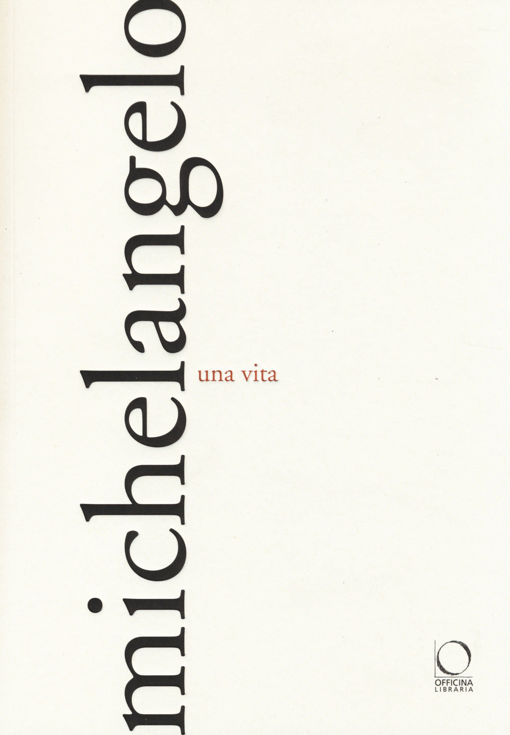 MICHELANGELO Una vita