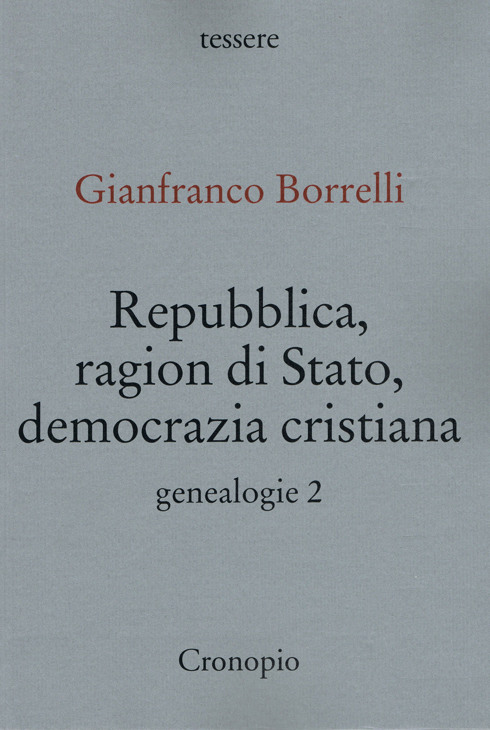 GENEALOGIE. Vol. 2: Repubblica, ragion di stato, democrazia cristiana