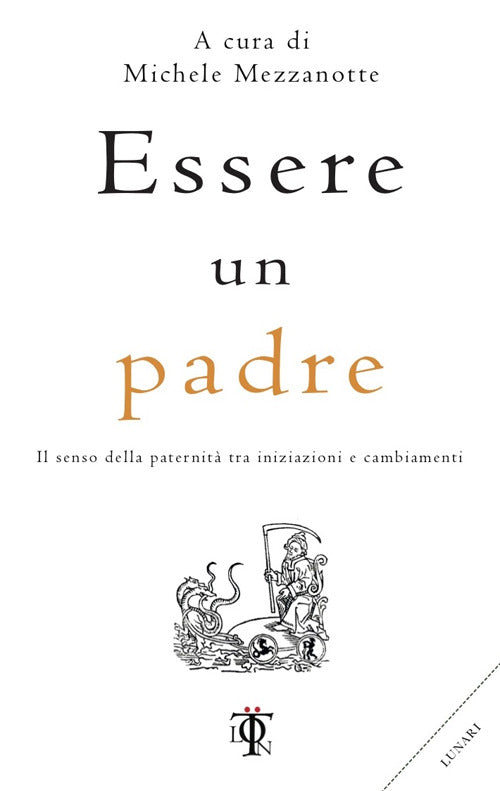 ESSERE UN PADRE. Il senso della paternità tra iniziazioni e cambiamenti.