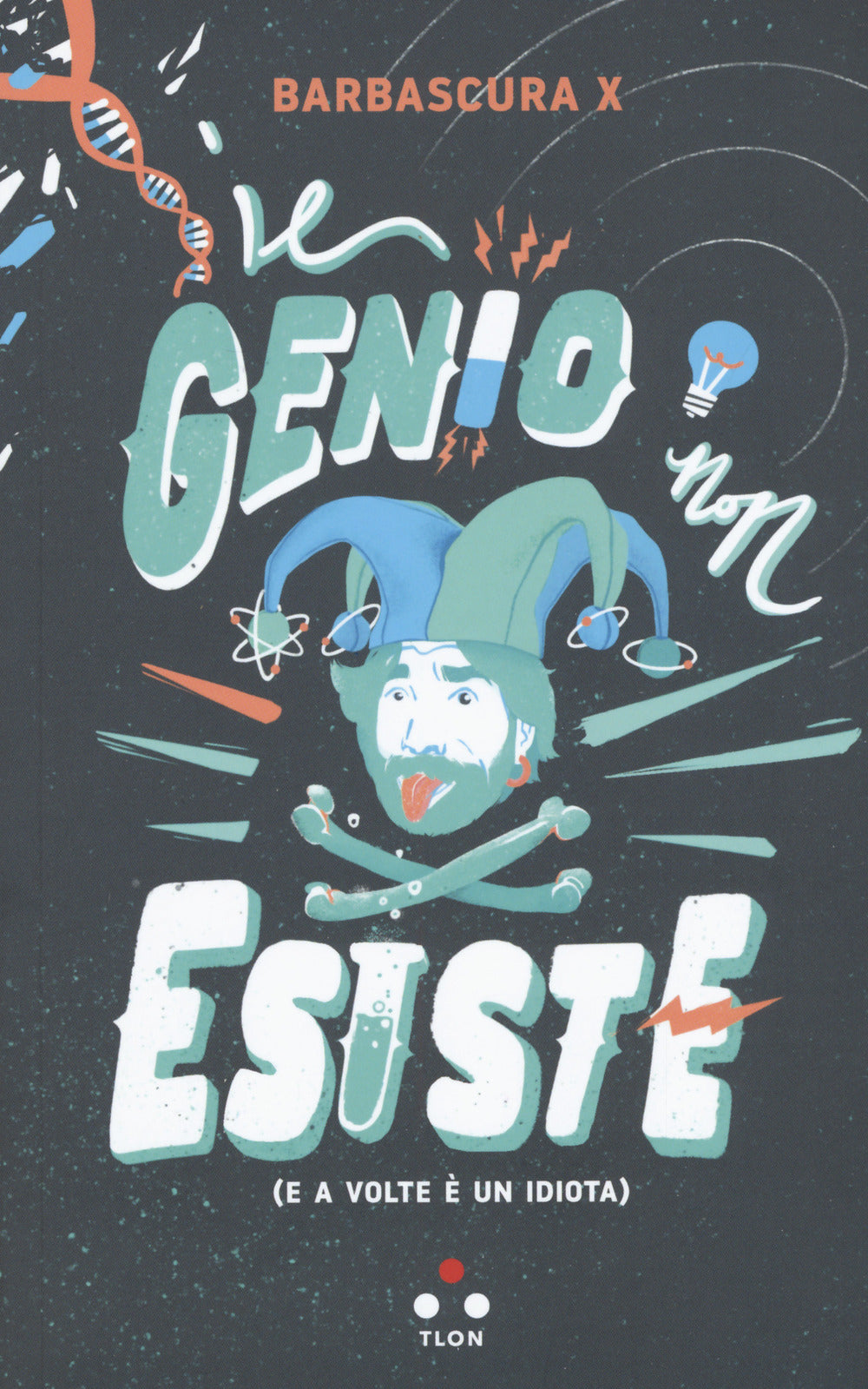 IL GENIO NON ESISTE (e a volte è un idiota).