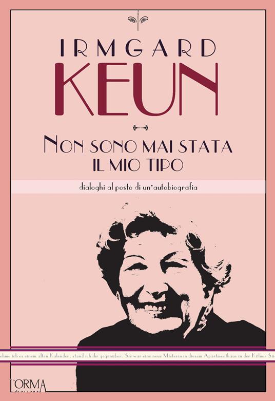 NON SONO MAI STATA IL MIO TIPO. Dialoghi al posto di un'autobiografia