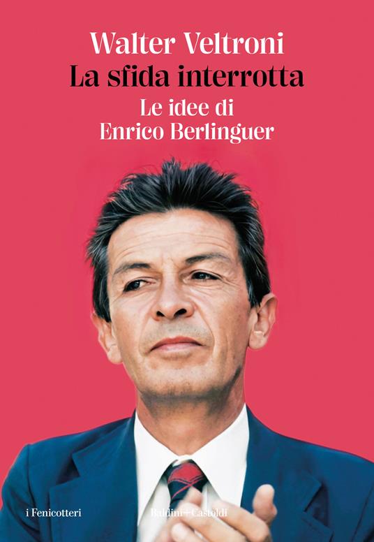 LA SFIDA INTERROTTA Le idee di Enrico Berlinguer