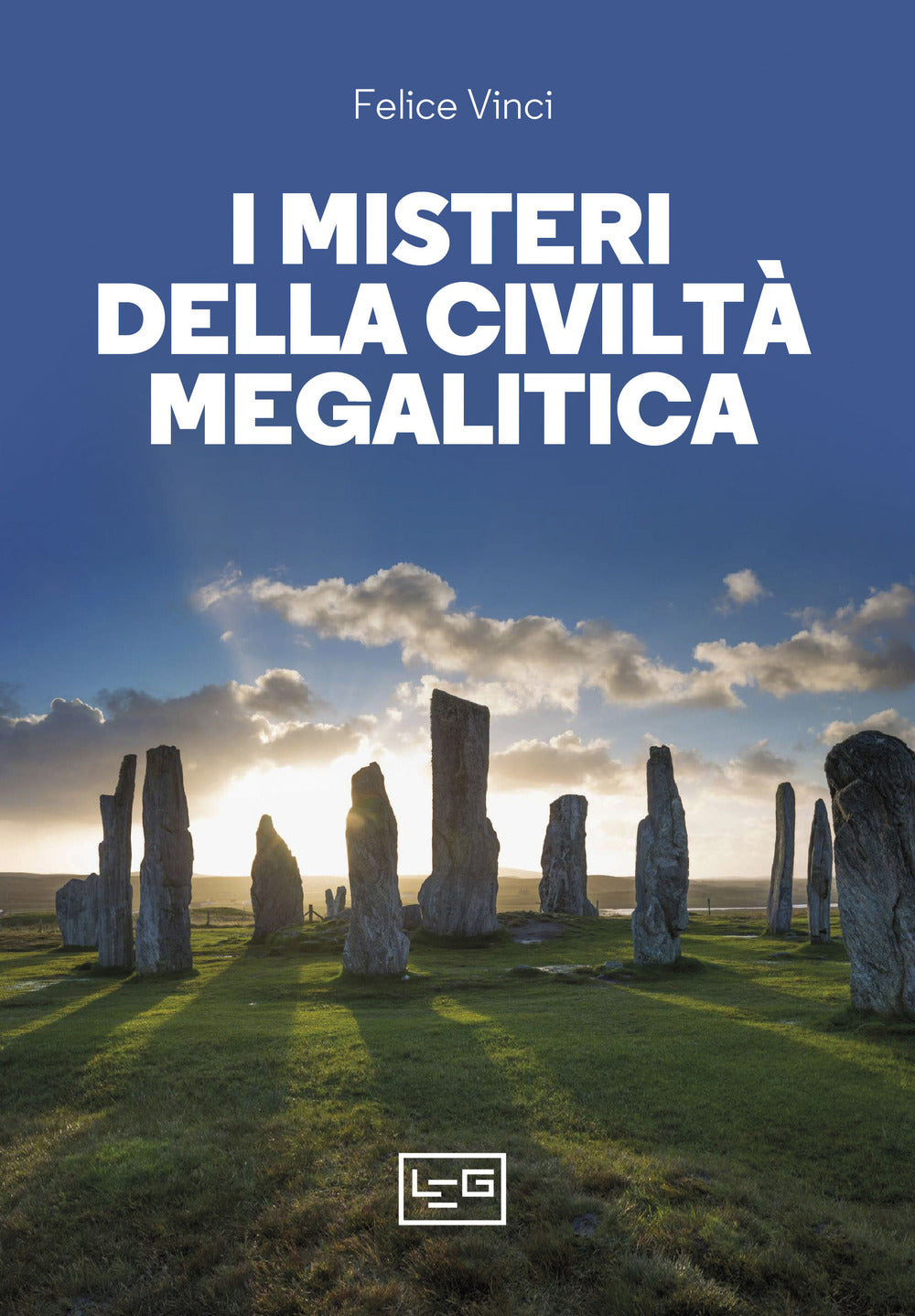 I MISTERI DELLE CITTA' MEGALITICHE. Storie della preistoria del mondo
