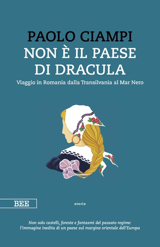 NON É IL PAESE DI DRACULA Viaggio in Romania dalla Transilvania al Mar Nero