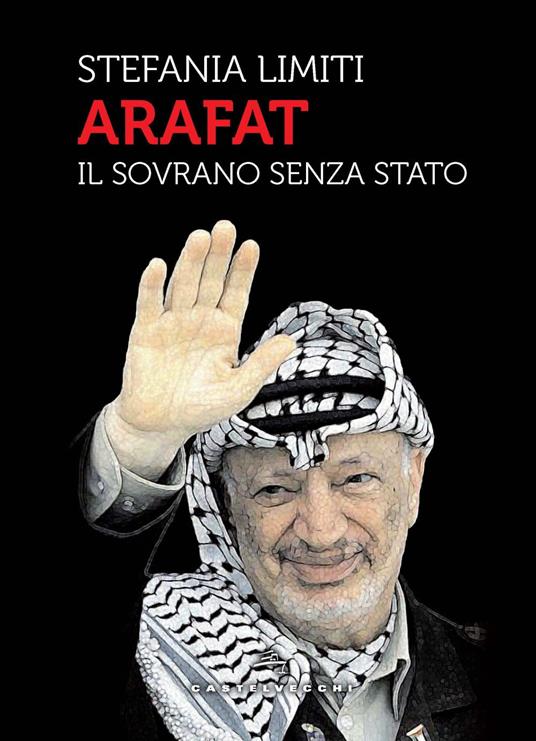 ARAFAT Il sovrano senza senza Stato