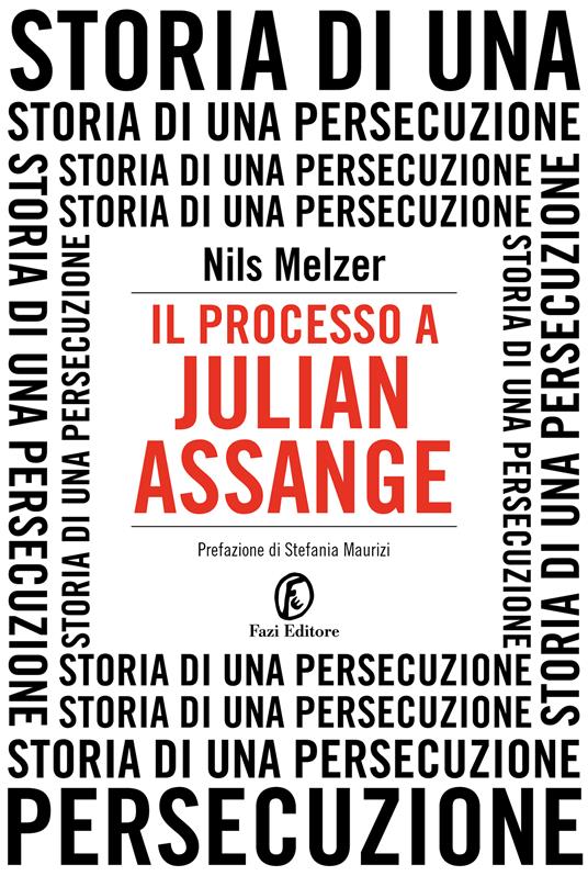 IL PROCESSO A JULIAN ASSANGE Storia di una persecuzione