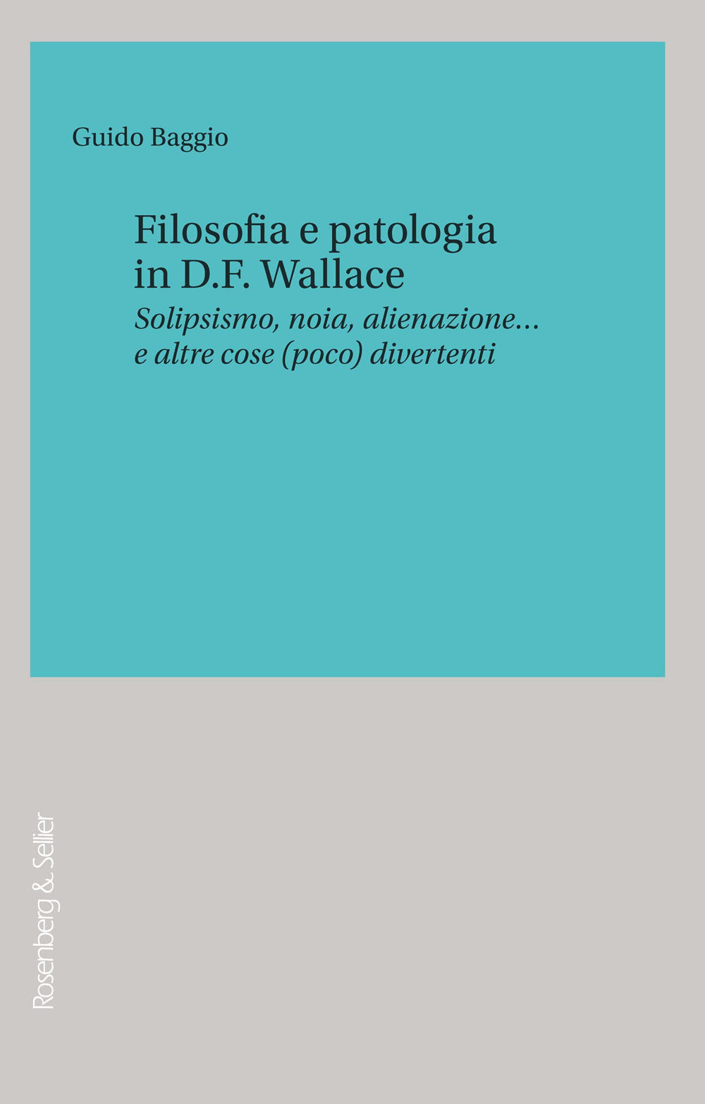 FILOSOFIA E PATOLOGIA IN D.F. WALLACE Solipsismo, noia, alienazione... e altre cose (poco) divertenti
