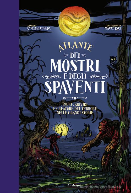 ATLANTE DEI MOSTRI E DEGLI SPAVENTI PAURE, BRIVIDI E CREATURE DEL TERRORE NELLE GRANDI STORIE