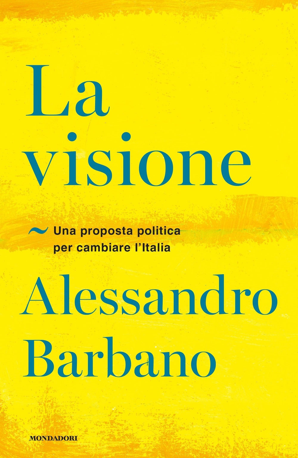 LA VISIONE. Una proposta politica per cambiare l’italia.