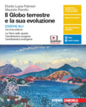 GLOBO TERRESTRE E LA SUA EVOLUZIONE. LA TERRA NELLO SPAZIO, GEODINAMICA ESOGENA, GEODINAMICA ENDOGENA. EDIZ. BLU. VOLUME UNICO PER LE SCUOLE SUPERIORI. CON E-BOOK. CON ESPANSIONE ONLINE (IL)