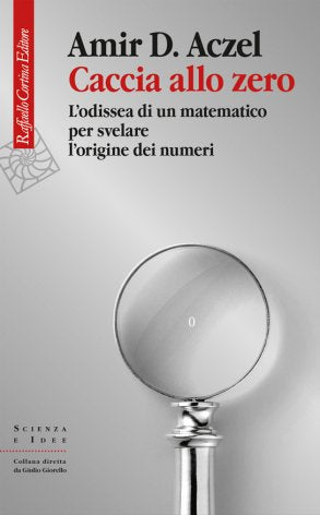 CACCIA ALLO ZERO L'odissea di un matematico per svelare l'origine dei numeri
