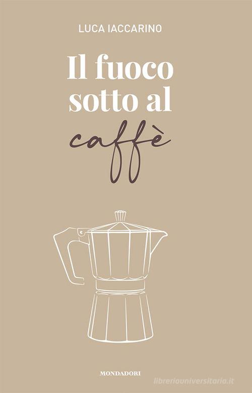 Il fuoco sotto al caffé