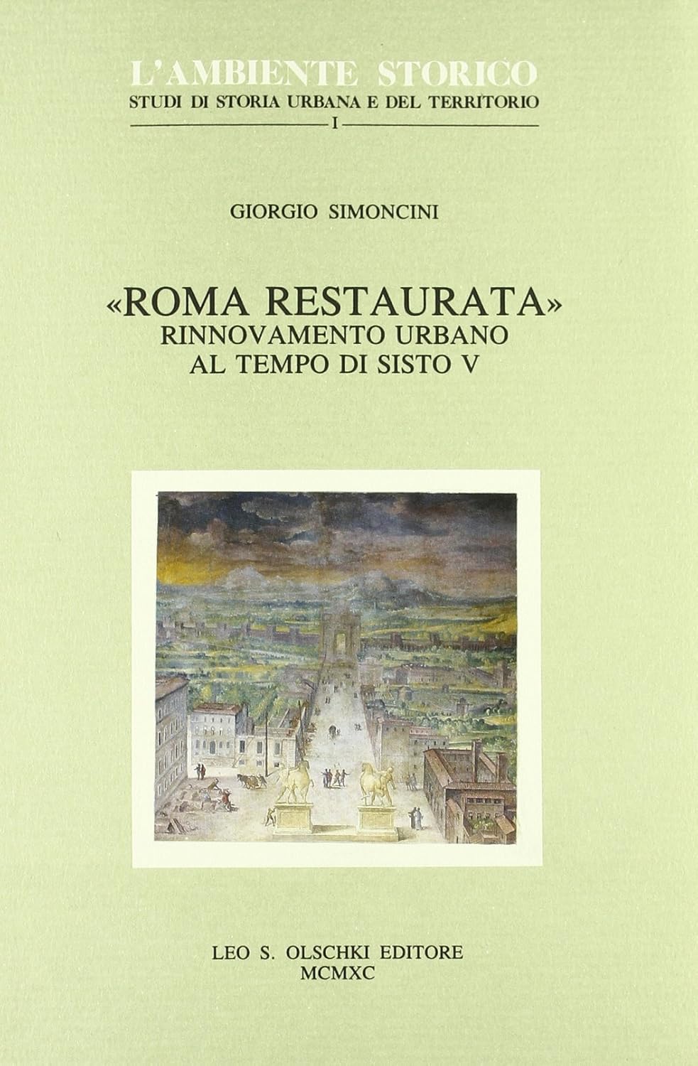 ROMA RESTAURATA. RINNOVAMENTO URBANO AL TEMPO DI SISTO V