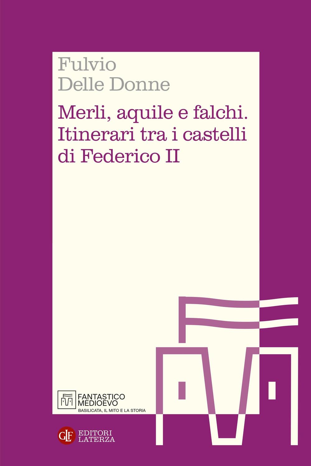 Merli, aquile e falchi. Itinerari tra i castelli di Federico II