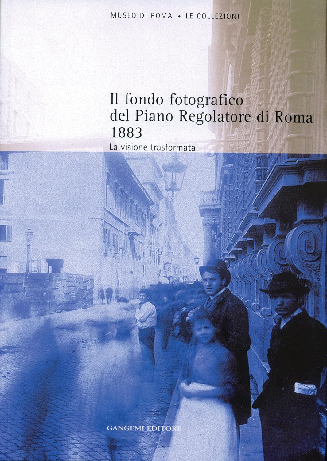 IL FONDO FOTOGRAFICO DEL PIANO REGOLATORE DI ROMA (1883)