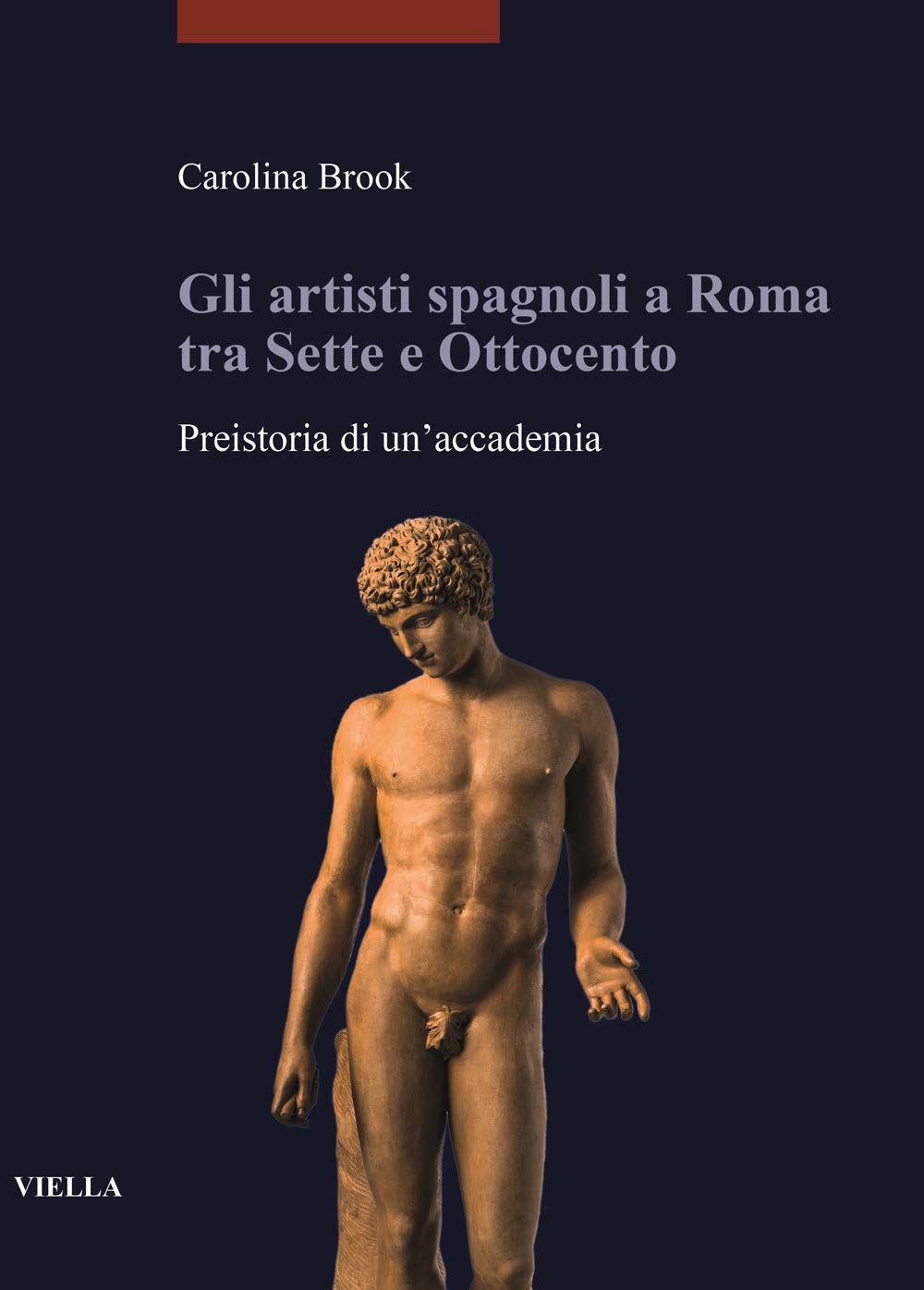 GLI ARTISTI SPAGNOLI A ROMA TRA SETTE E OTTOCENTO. PREISTORIA DI UN'ACCADEMIA