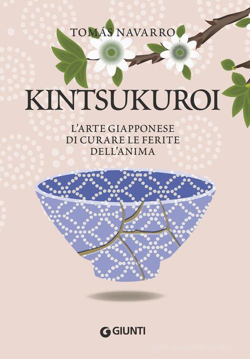 KINTSUKUROI. L'arte giapponese di curare le ferite dell'anima.(2018)