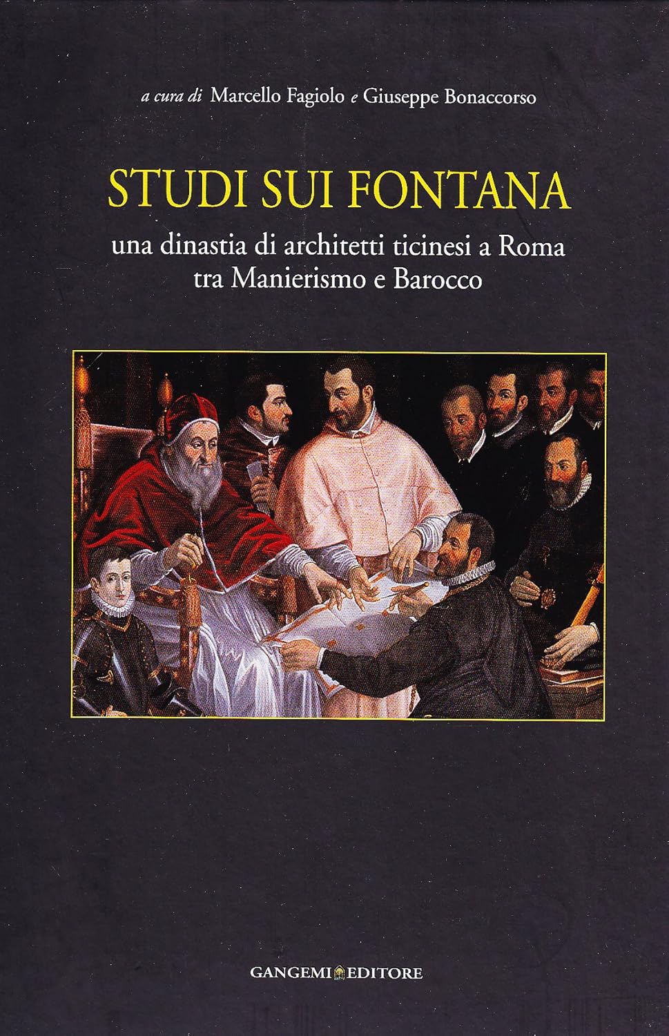 STUDI SUI FONTANA. UNA DINASTIA DI ARCHITETTI TICINESI A ROMA TRA MANIERISMO E BAROCCO