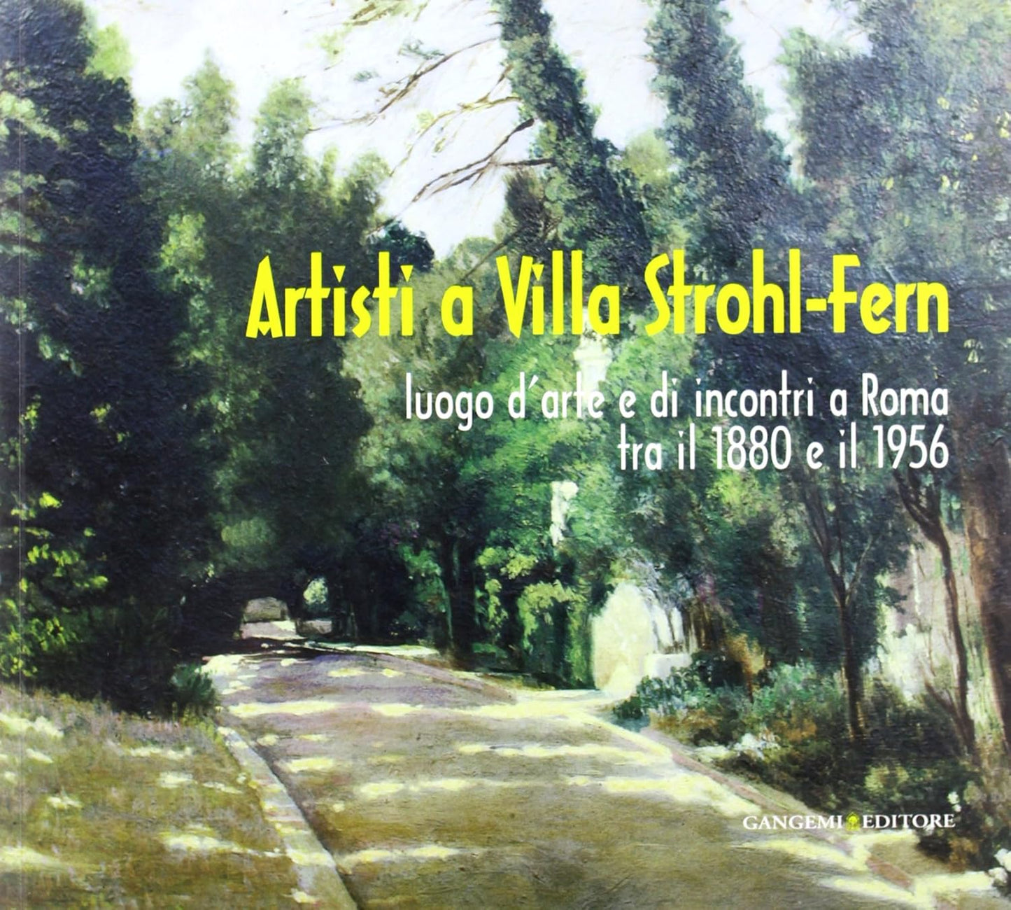 ARTISTI A VILLA STROHL-FERN. LUOGO D'ARTE E DI INCONTRI A ROMA TRA IL 1880 E IL 1956