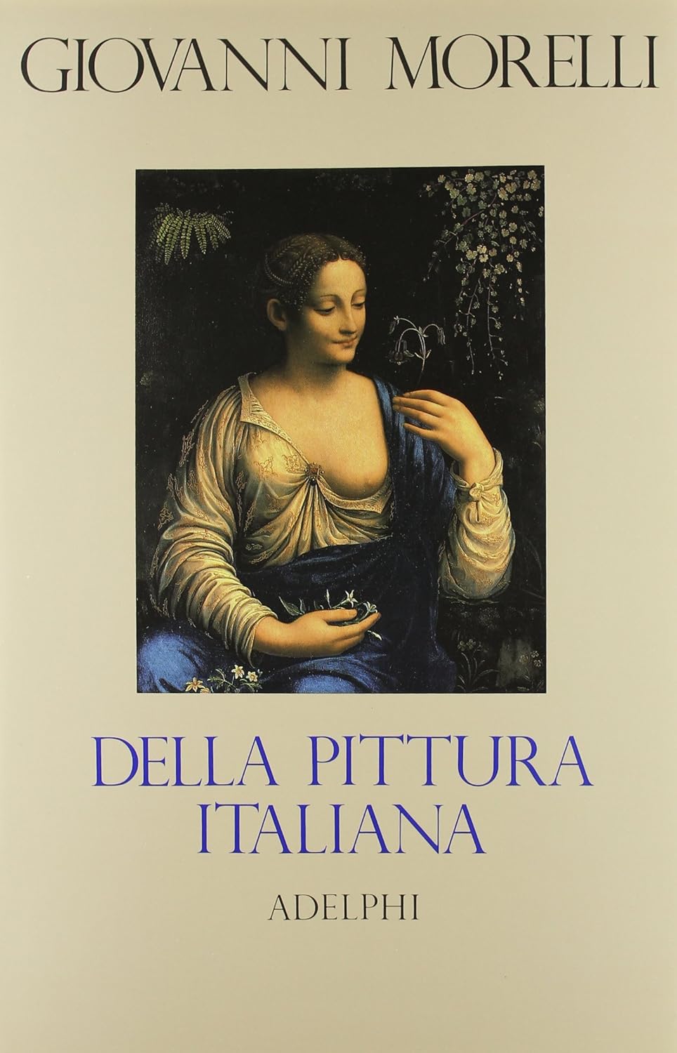 DELLA PITTURA ITALIANA. STUDI STORICO-CRITICI. LE GALLERIE BORGHESE E DORIA-PAMPHILI IN ROMA