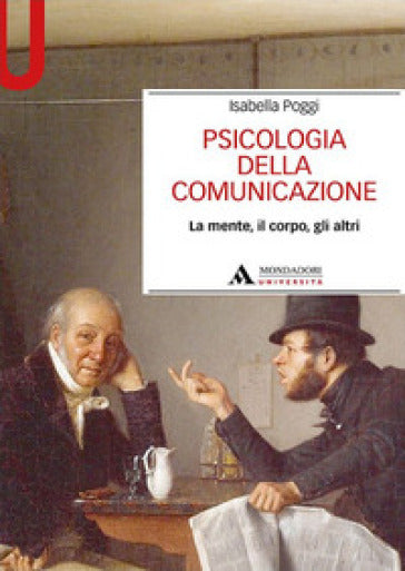 PSICOLOGIA DELLA COMUNICAZIONE. La mente, il corpo, gli altri