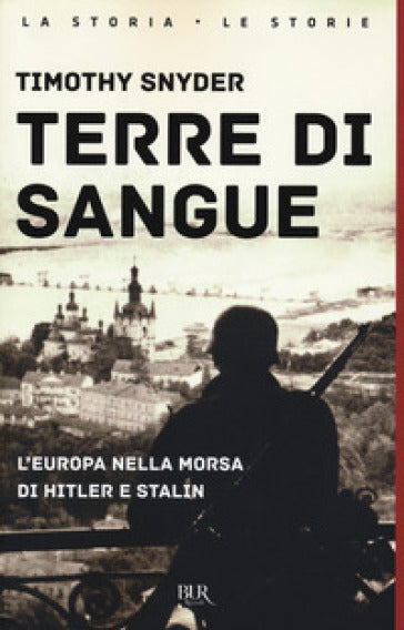 TERRE DI SANGUE L'europa nella morsa di Hitler e Stalin