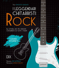 I LEGGENDARI CHITARRISTI ROCK.