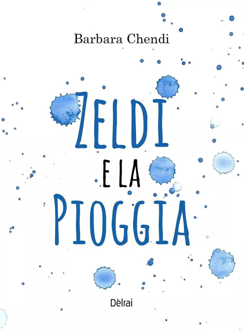 ZELDI E LA PIOGGIA Ediz. illustrata