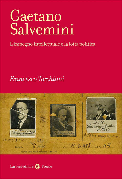 GAETANO SALVEMINI. L'impegno intellettuale e la lotta politica