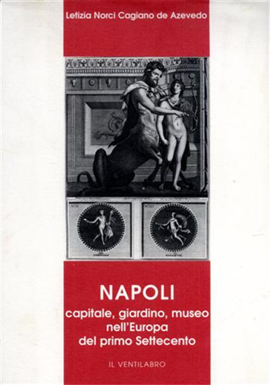 NAPOLI capitale, giardino, museo nell'Europa del primo Settecento