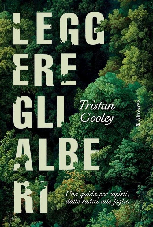 LEGGERE GLI ALBERI. Una guida per capirli, dalle radici alle foglie