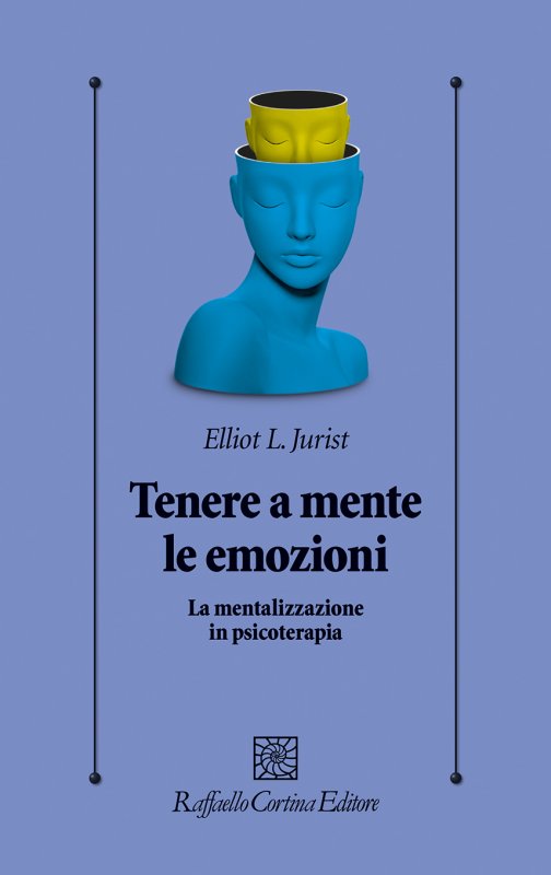 TENERE A MENTE LE EMOZIONI La mentalizzazione in psicoterapia