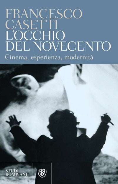 L'OCCHIO DEL NOVECENTO CINEMA, ESPERIENZA, MODERNITÀ