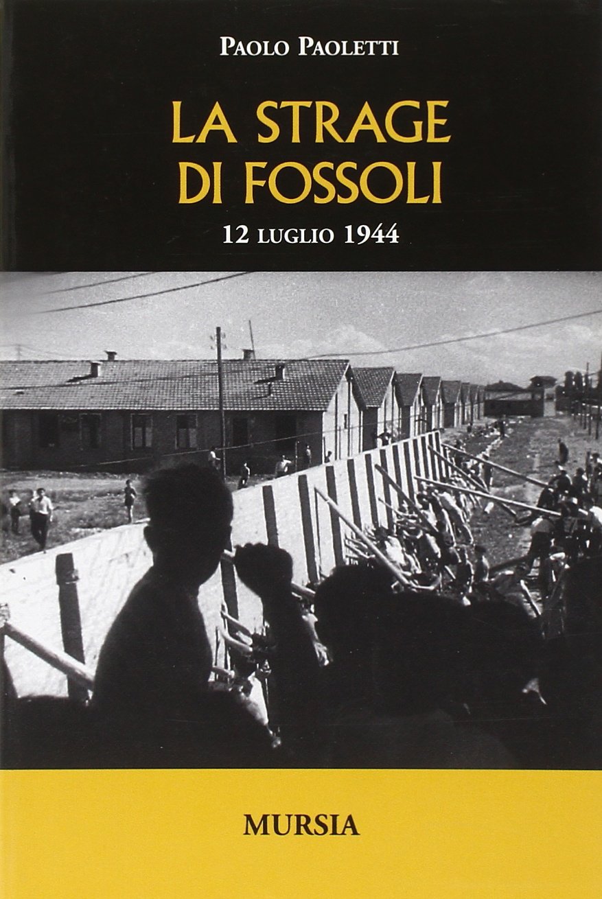 LA STRAGE DI FOSSOLI. 12 LUGLIO 1944